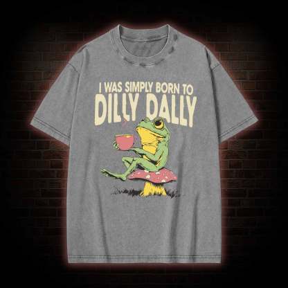 Born to Dilly Dally Washed T-shirt