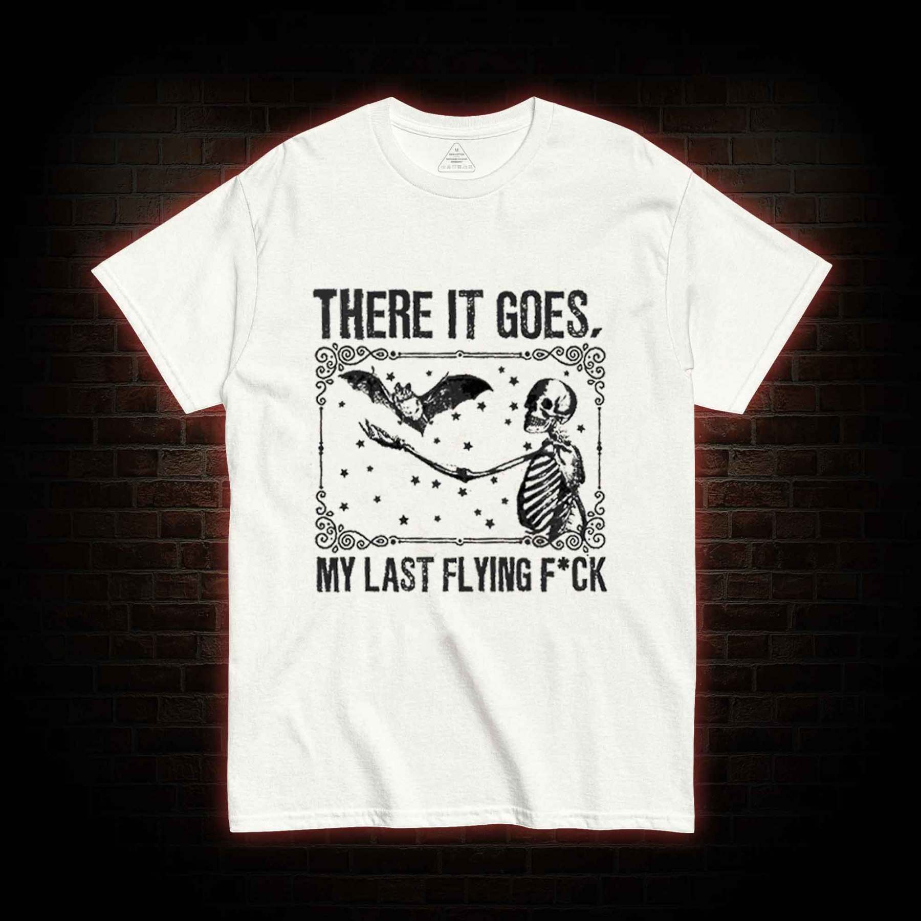 There It Goes, My Last Flying F*ck T-shirt