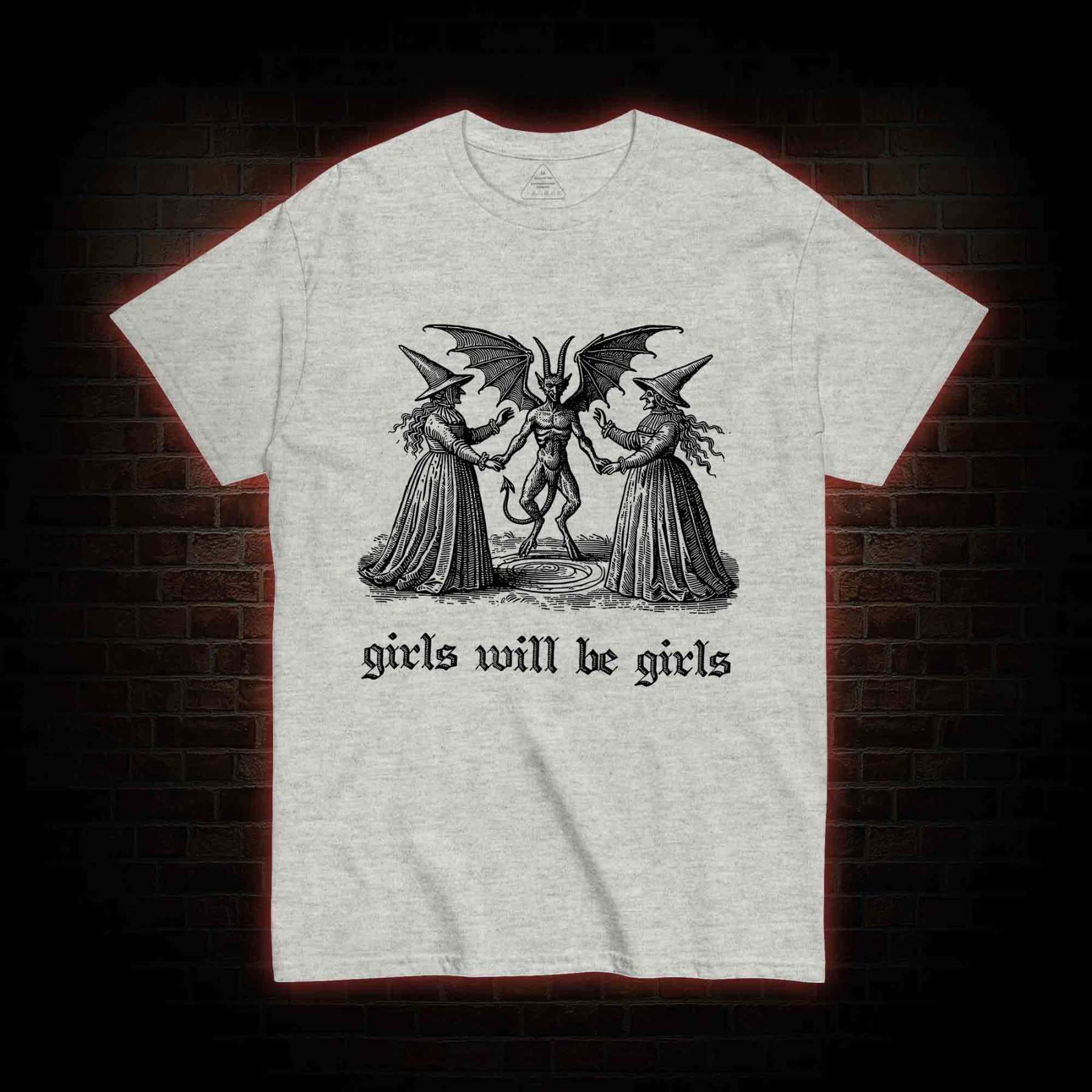Girls Will Be Girls T-shirt