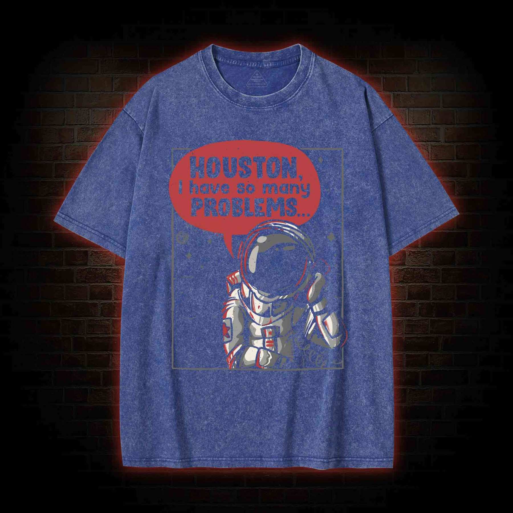 Houston I Have So Many Problems Washed T-shirt