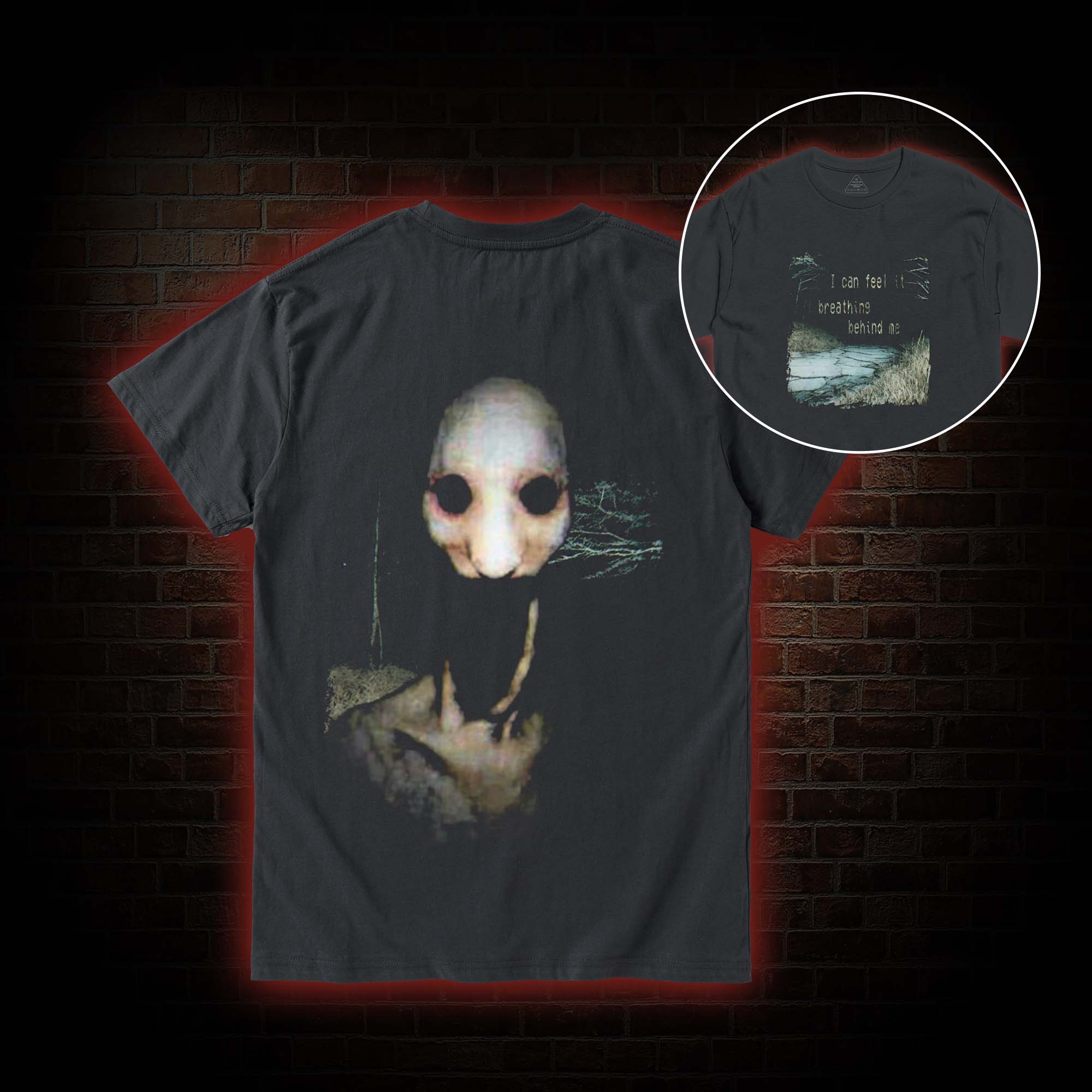 I can Feel it Breathing Behind Me T-shirt