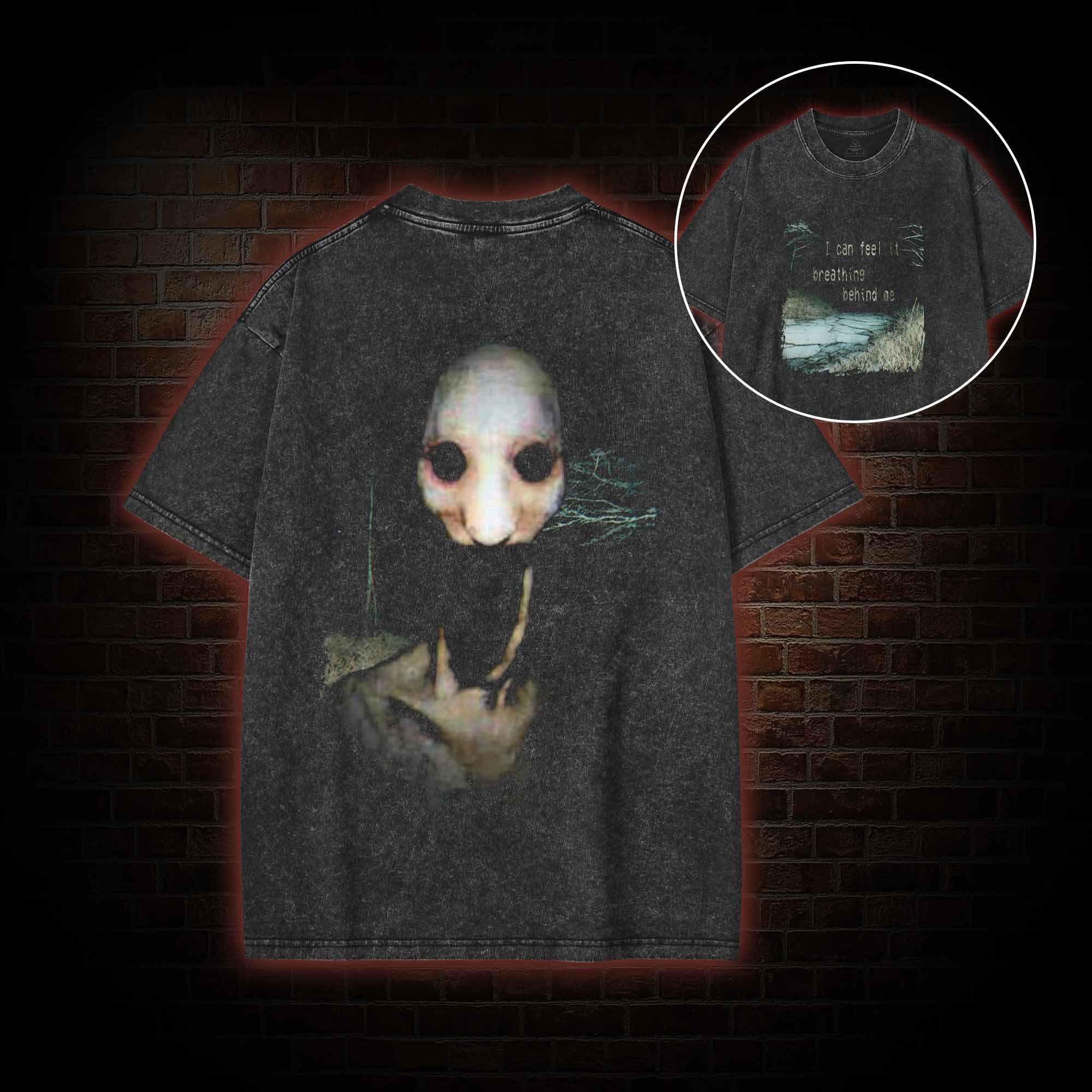 I can Feel it Breathing Behind Me Washed T-shirt