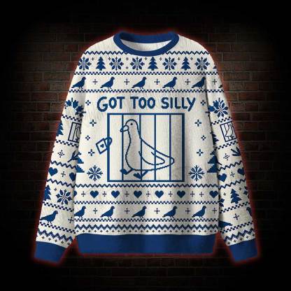 Got Too Silly Ugly Sweatshirts