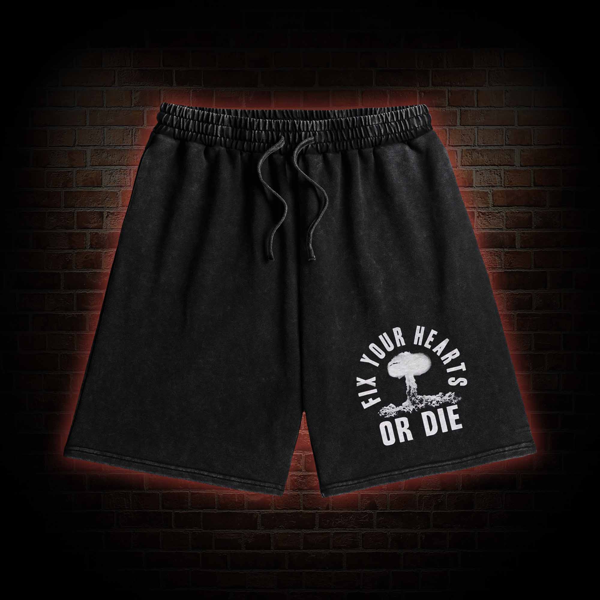 Fix Your Hearts or Die Washed Shorts