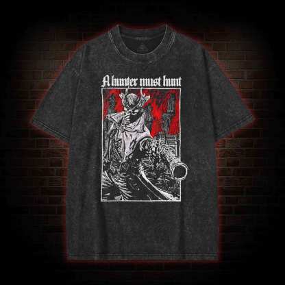 A Hunter Must Hunt Washed T-shirt