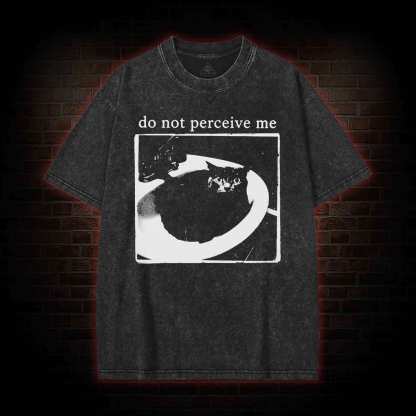 Do Not Perceive Me Washed T-shirt