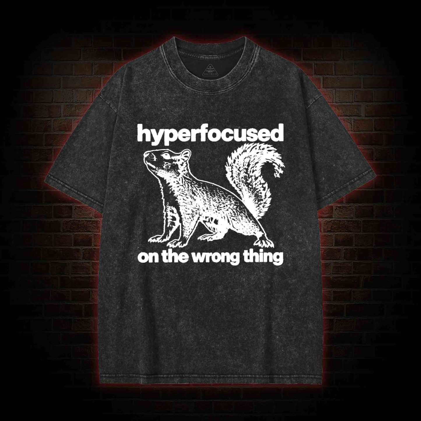 Hyperfocused on the Wrong Thing Washed T-shirt