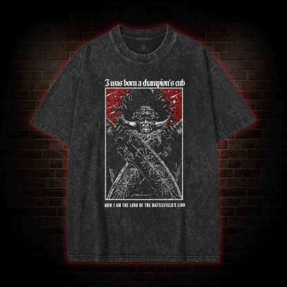 I was Born a Champion's Cub Washed T-shirt