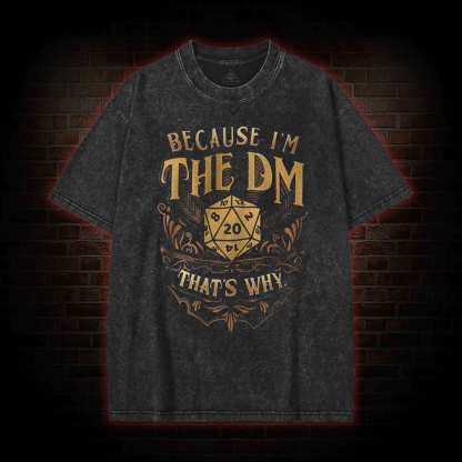 Because I'm the Dm Washed T-shirt