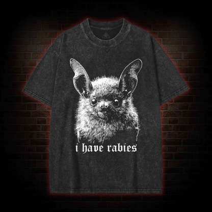 I Have Rabies Bat Washed T-shirt