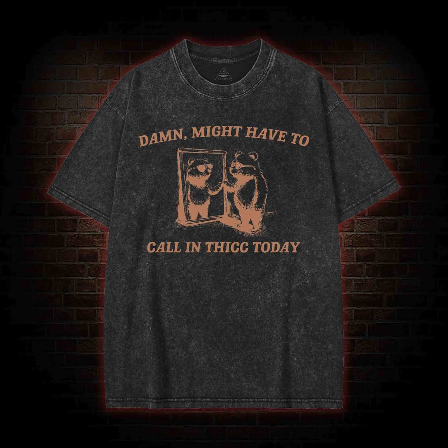 Might Have to Call in Thicc Today Washed T-shirt