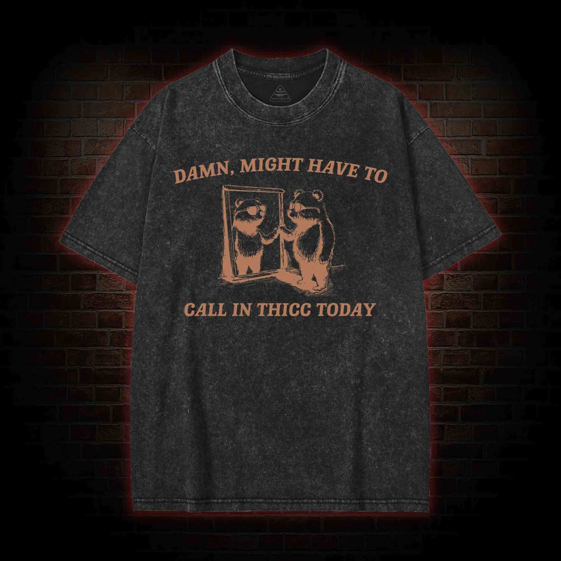 Might Have to Call in Thicc Today Washed T-shirt