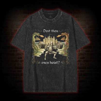 Dost Thou Even Hoist Washed T-shirt