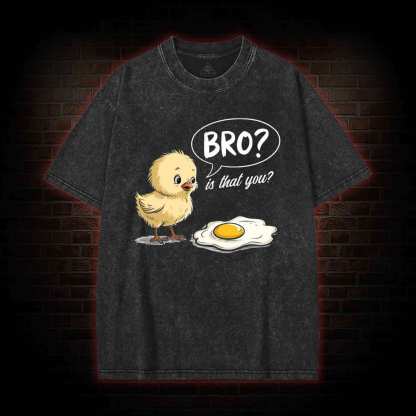 Bro is That You Washed T-shirt
