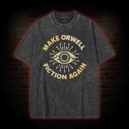 Make Orwell Fiction Again Washed T-shirt