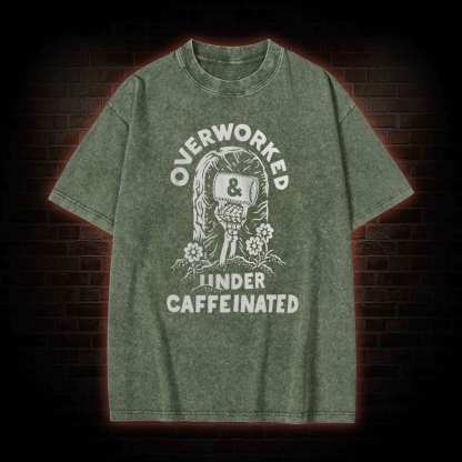 Over Worked Under Caffeinated Washed T-shirt