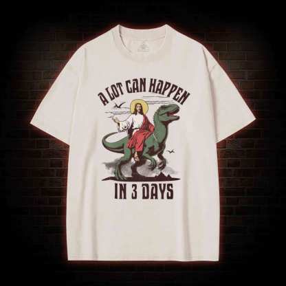 A Lot can Happen in 3 Days Washed T-shirt
