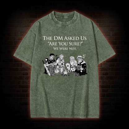 DM Asked 'are You Sure Washed T-shirt