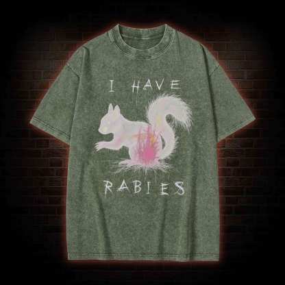 I Have Rabies Washed T-shirt