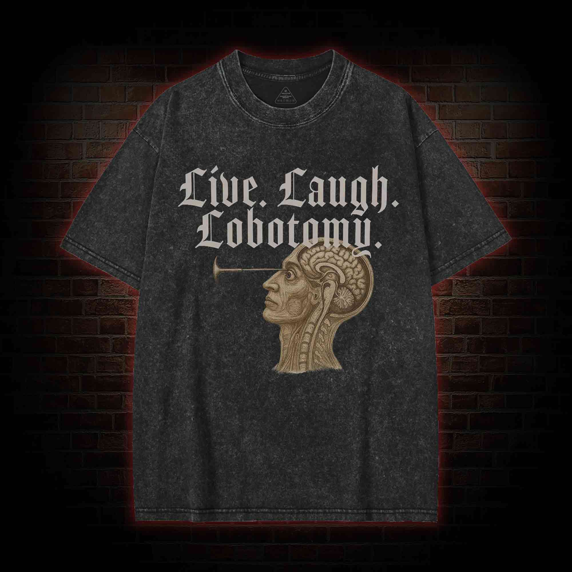 Live Laugh Lobotomy Washed T-shirt
