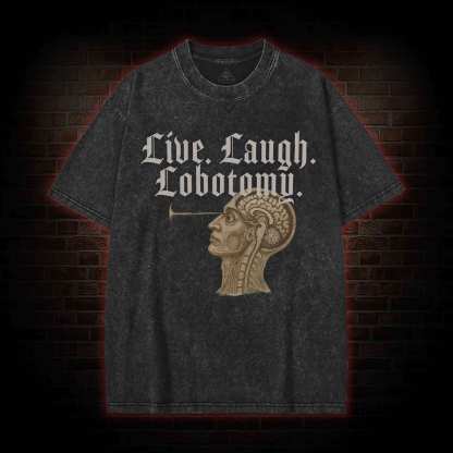Live Laugh Lobotomy Washed T-shirt
