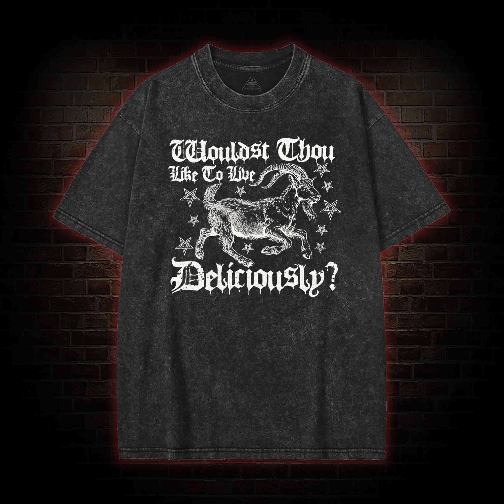 Wouldst Thou Like to Live Deliciously Washed T-shirt