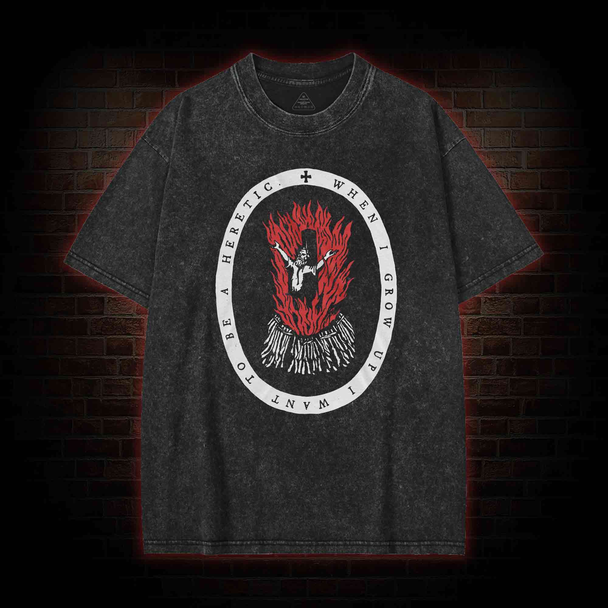 When I Grow up I Want to be a Heretic Washed T-shirt