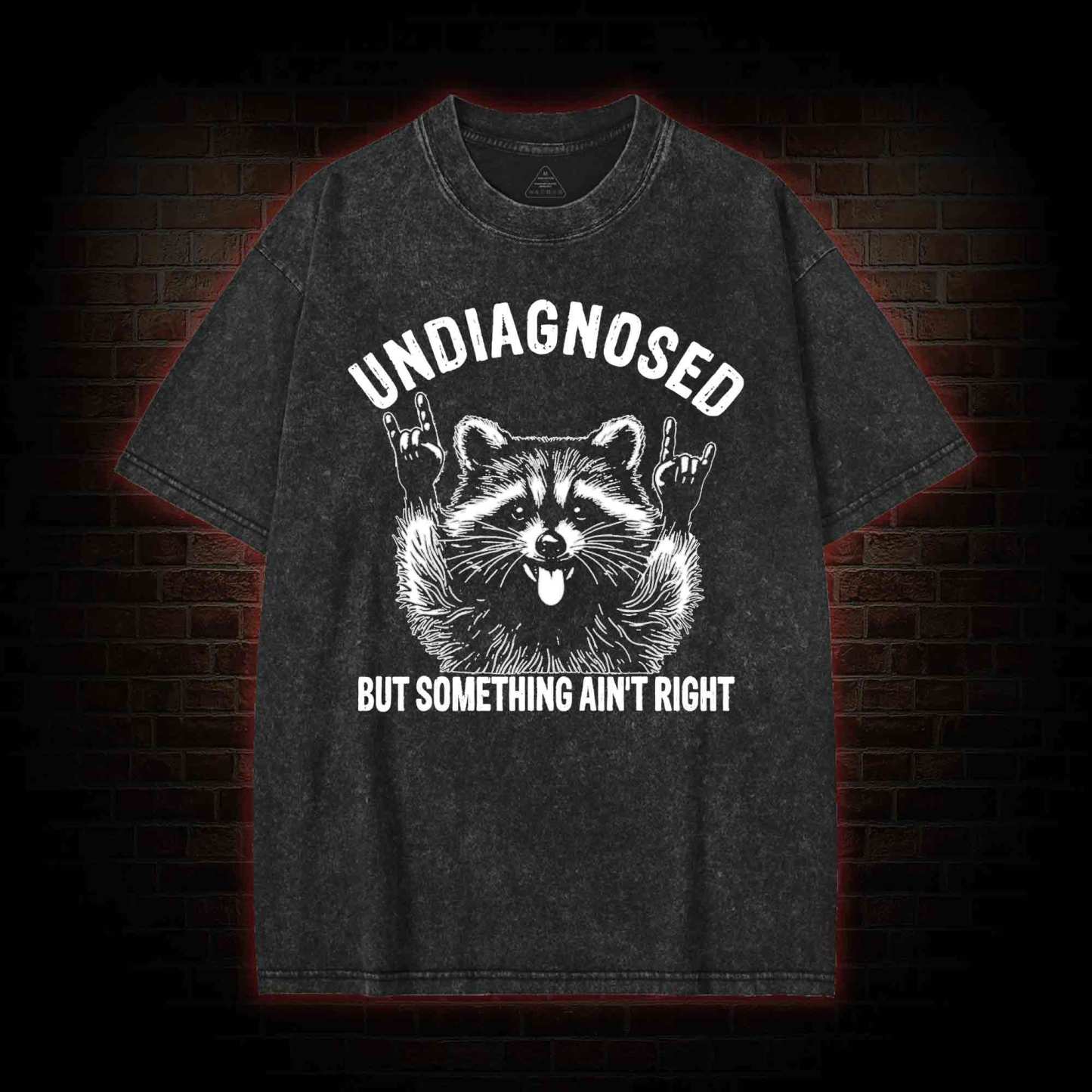 Undiagnosed but Something Ain't Right Washed T-shirt