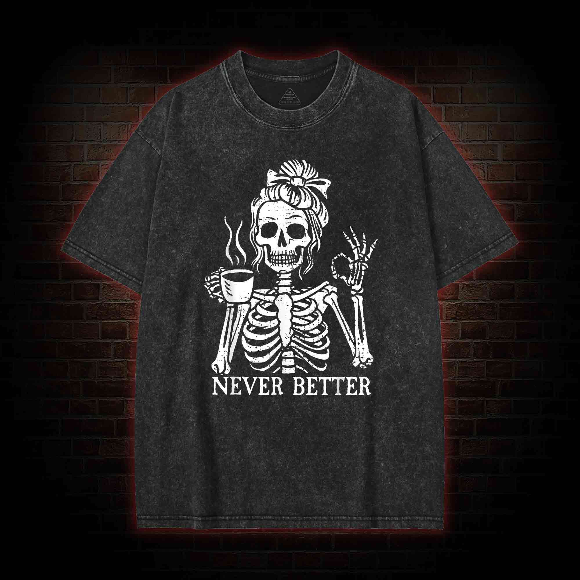 Never Better Washed T-shirt