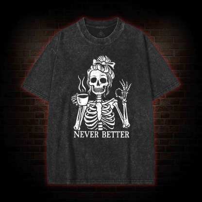 Never Better Washed T-shirt