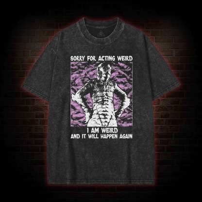 Sorry for Acting Weird Washed T-shirt