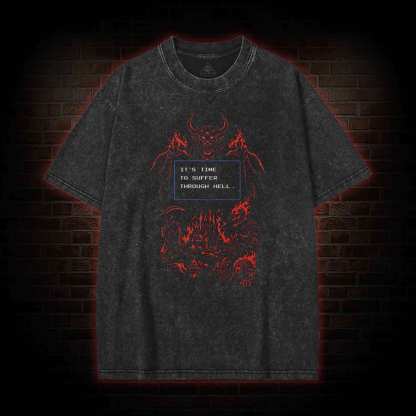 It's Time to Suffer Through Hell Washed T-shirt