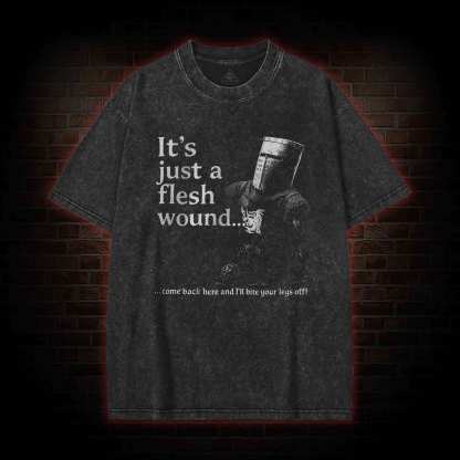 It’s Just a Flesh Wound Washed T-shirt