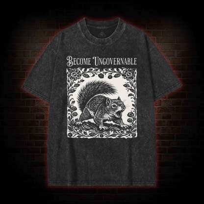 Become Ungovernable Squirrel Washed T-shirt