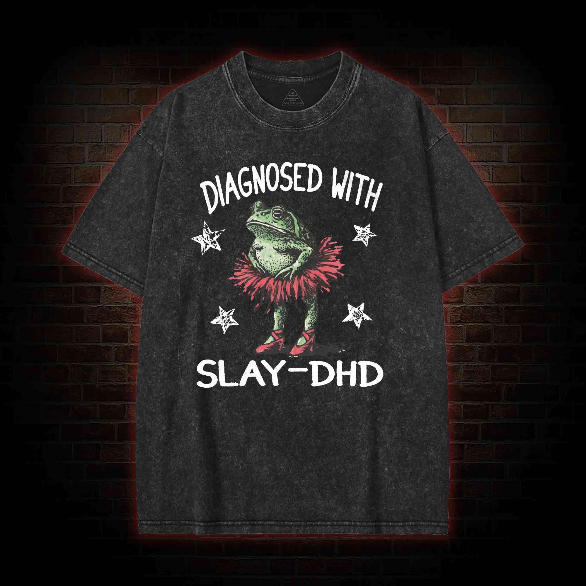 Diagnosed with Slay-dhd Washed T-shirt