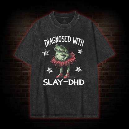 Diagnosed with Slay-dhd Washed T-shirt