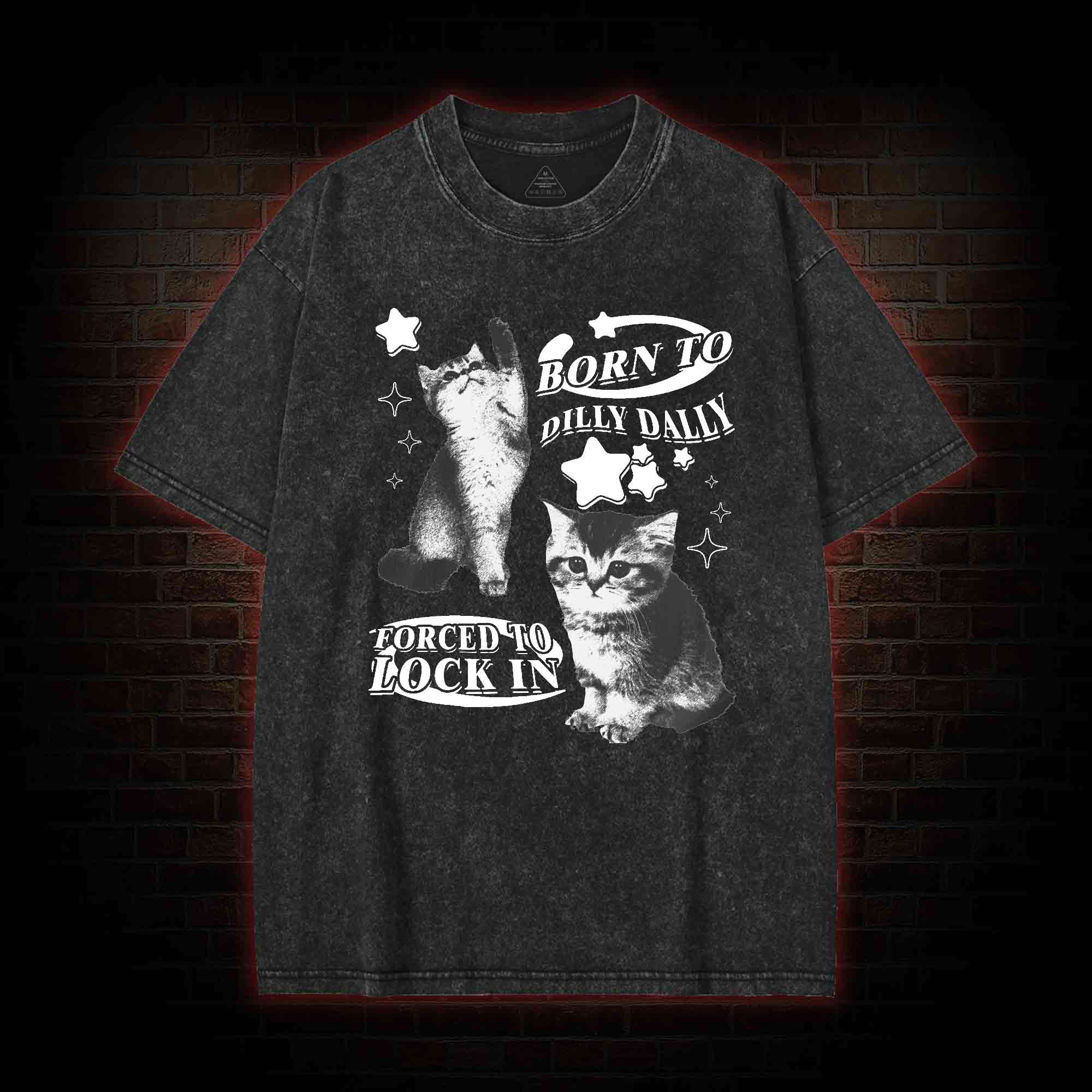 Born to Dilly Dally Forced to Lock on Washed T-shirt