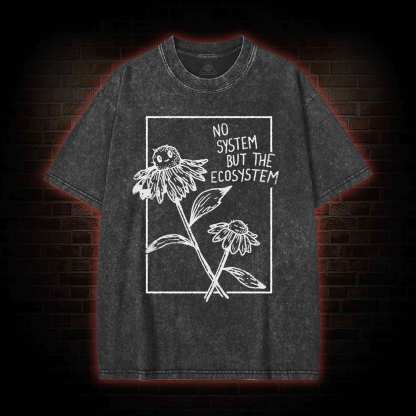 No System but the Ecosystem Flower Washed T-shirt