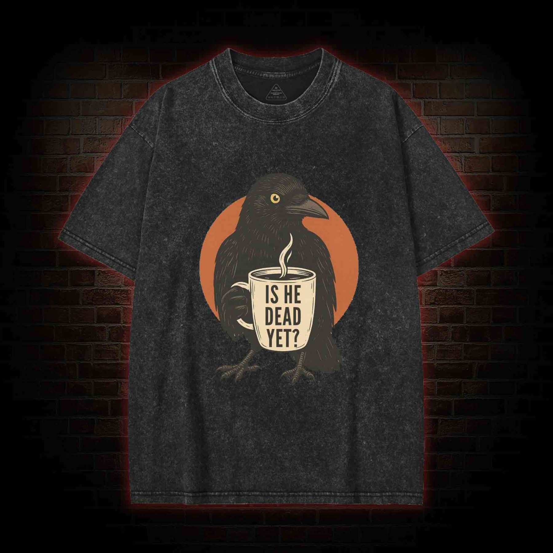 Is He Dead Yet Washed T-shirt