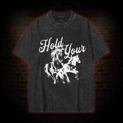 Hold Your Horses Washed T-shirt