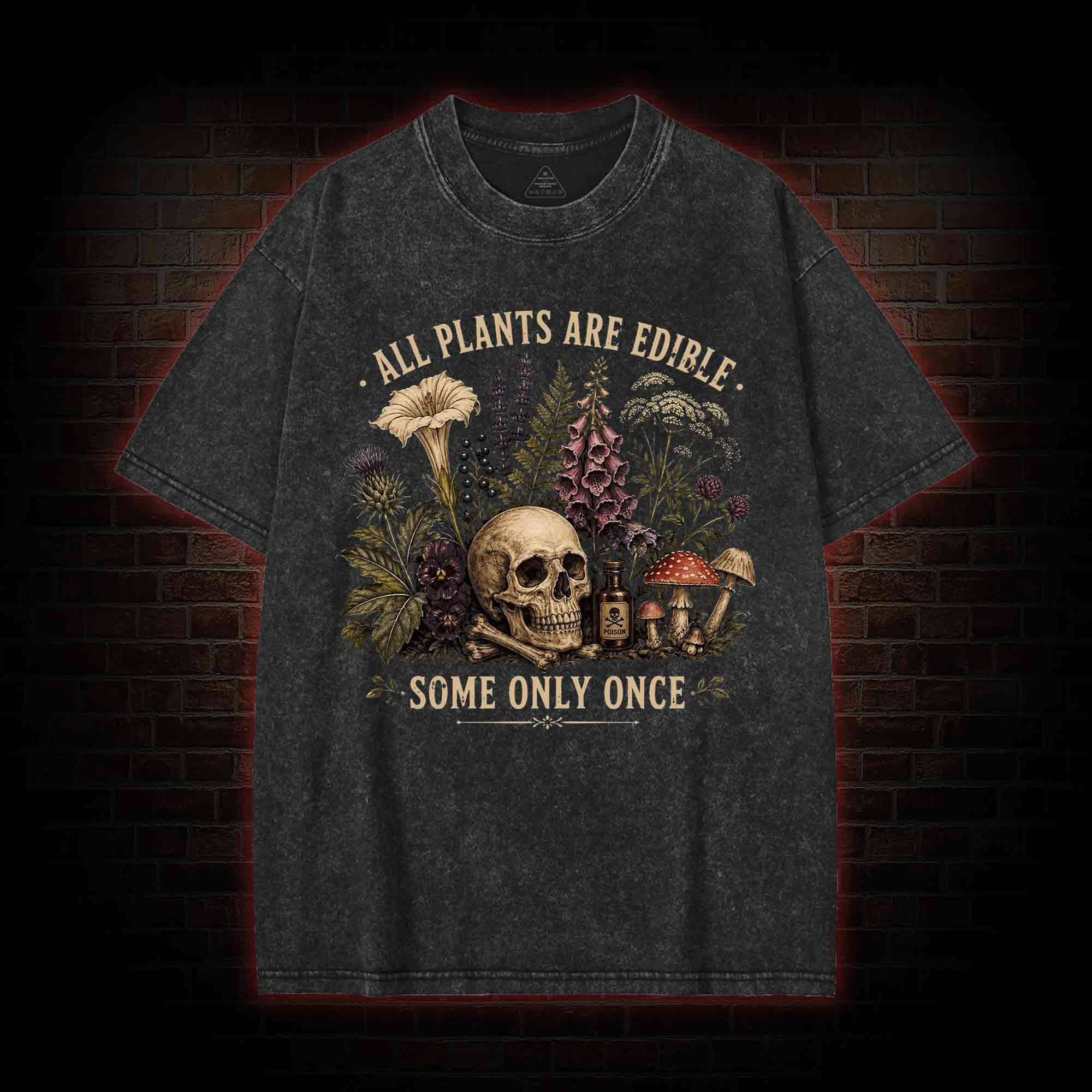 All Plants are Edible Some Only Once Washed T-shirt