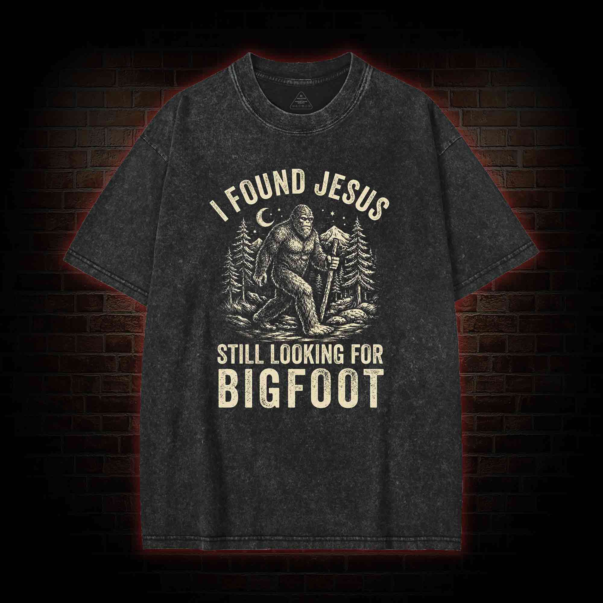 I Found Jesus Still Looking for Bigfoot Washed T-shirt
