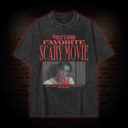 What's Your Favorite Scary Movie Washed T-shirt