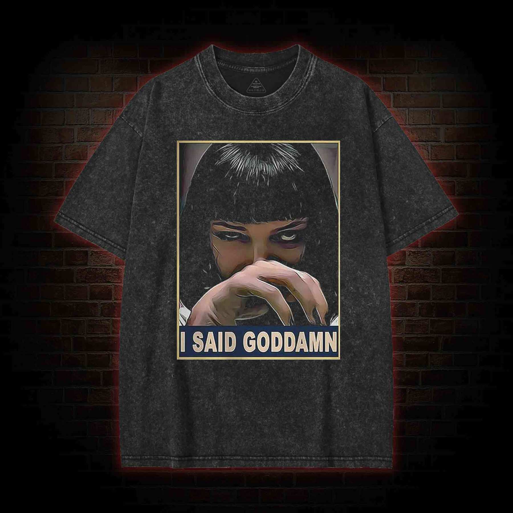 I Said Goddamn Washed T-shirt