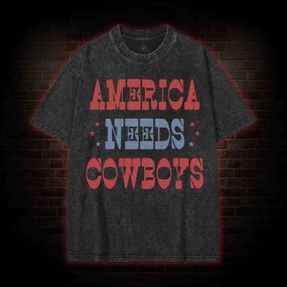 America Needs Cowboys Washed T-shirt