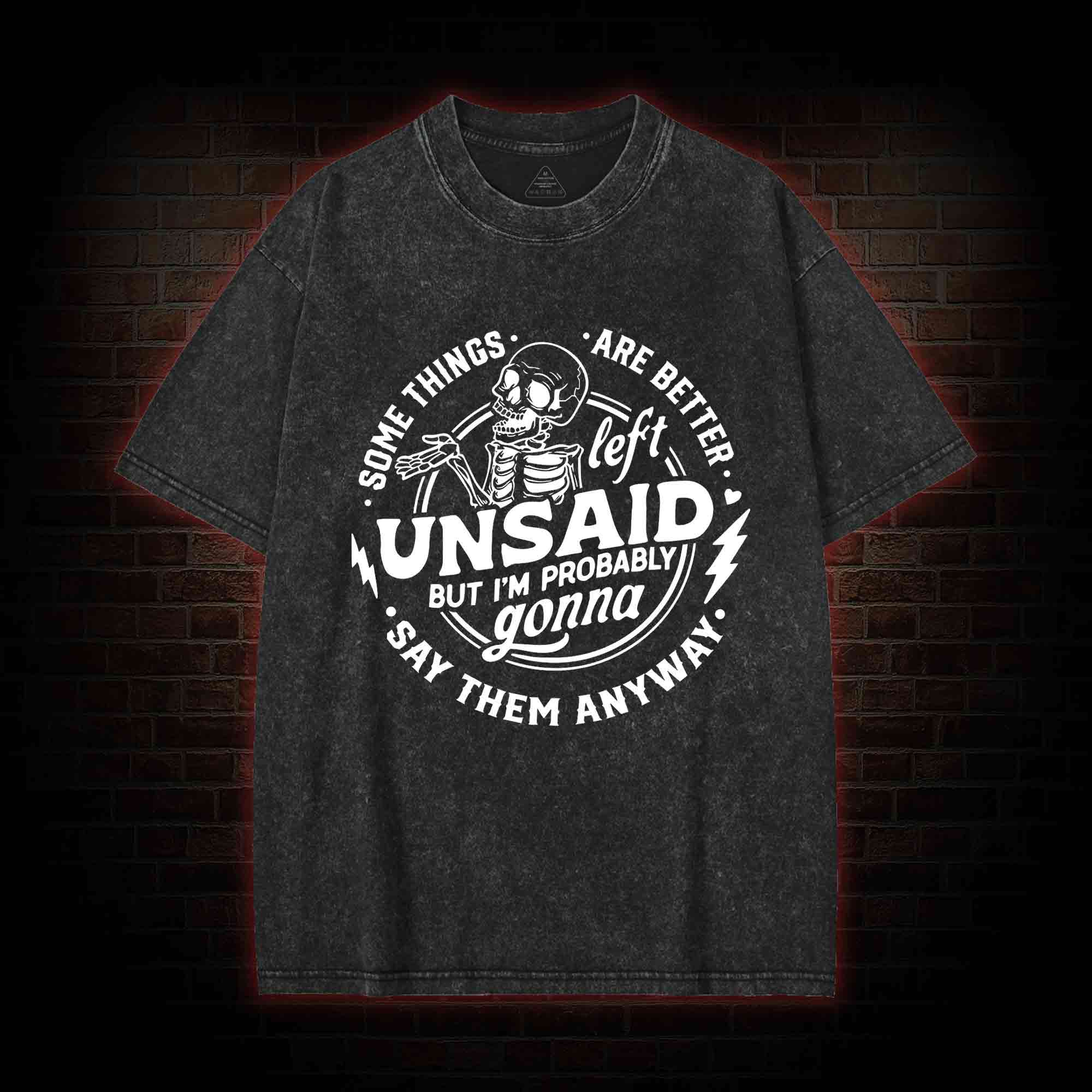 Some Things are Better Left Unsaid Washed T-shirt