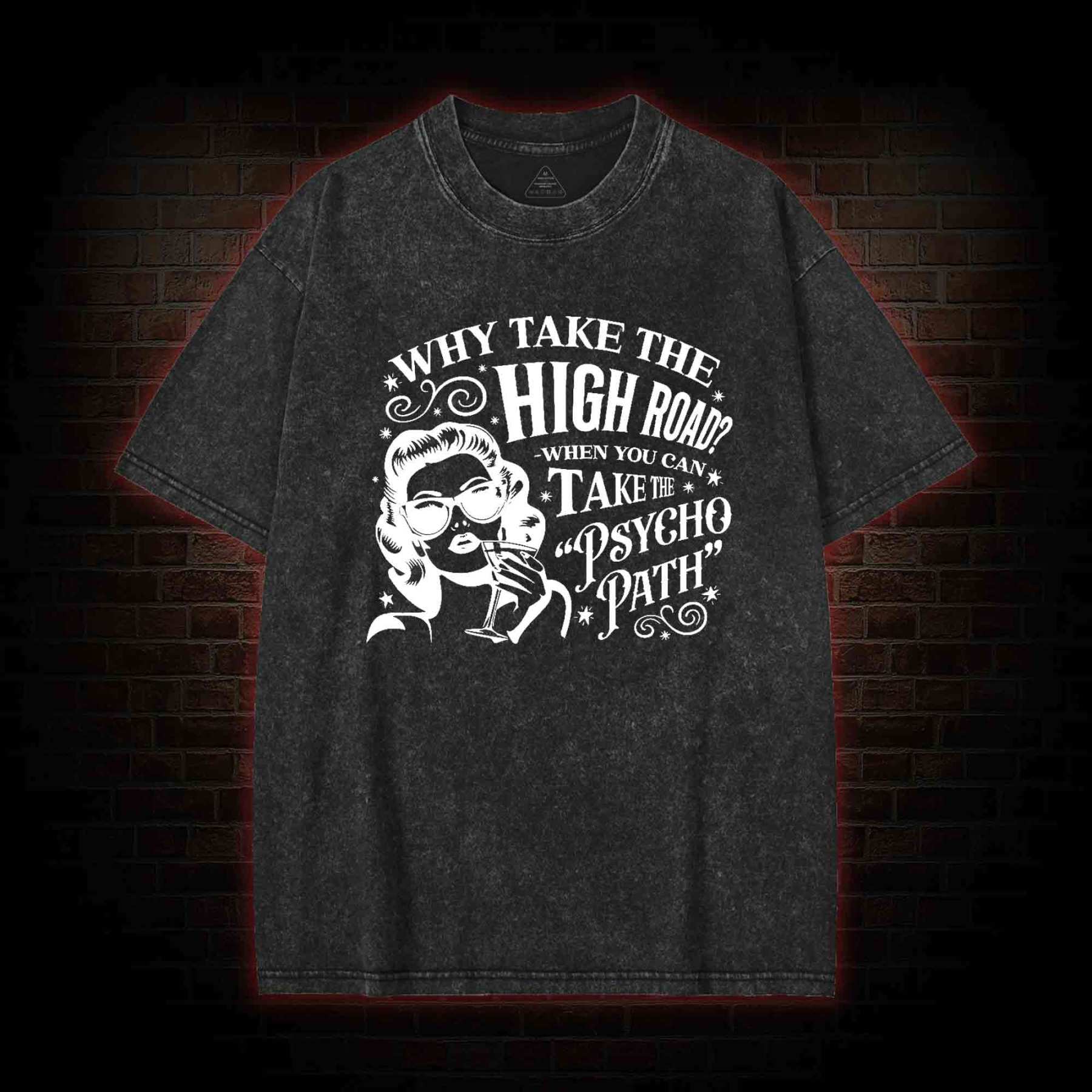 Why Take the High Road Washed T-shirt