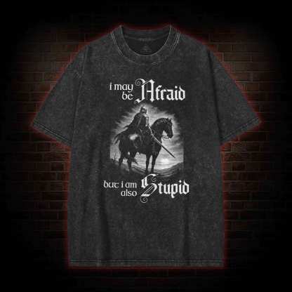 I May be Afraid Washed T-shirt
