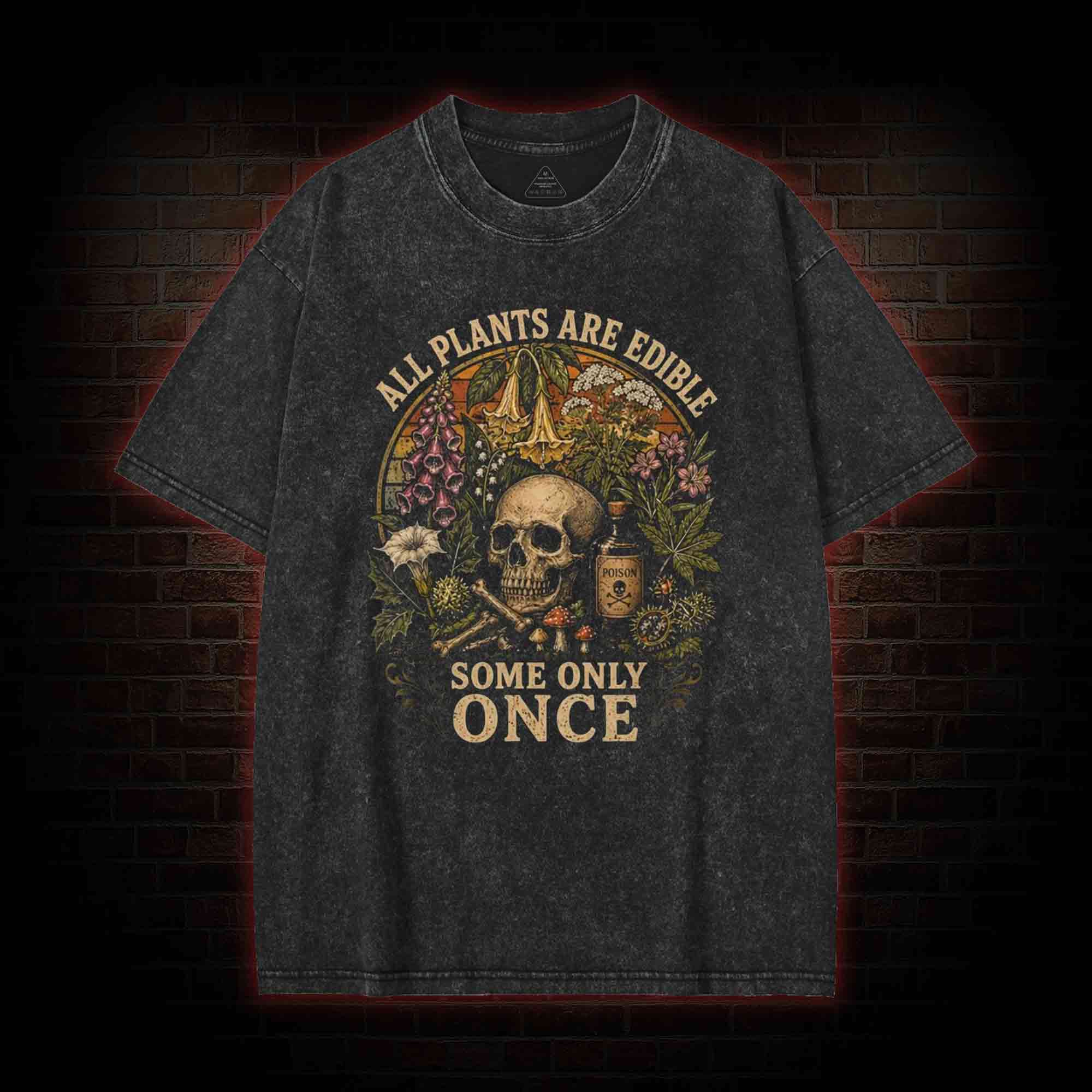 All Plants are Edible Some Only Once Washed T-shirt