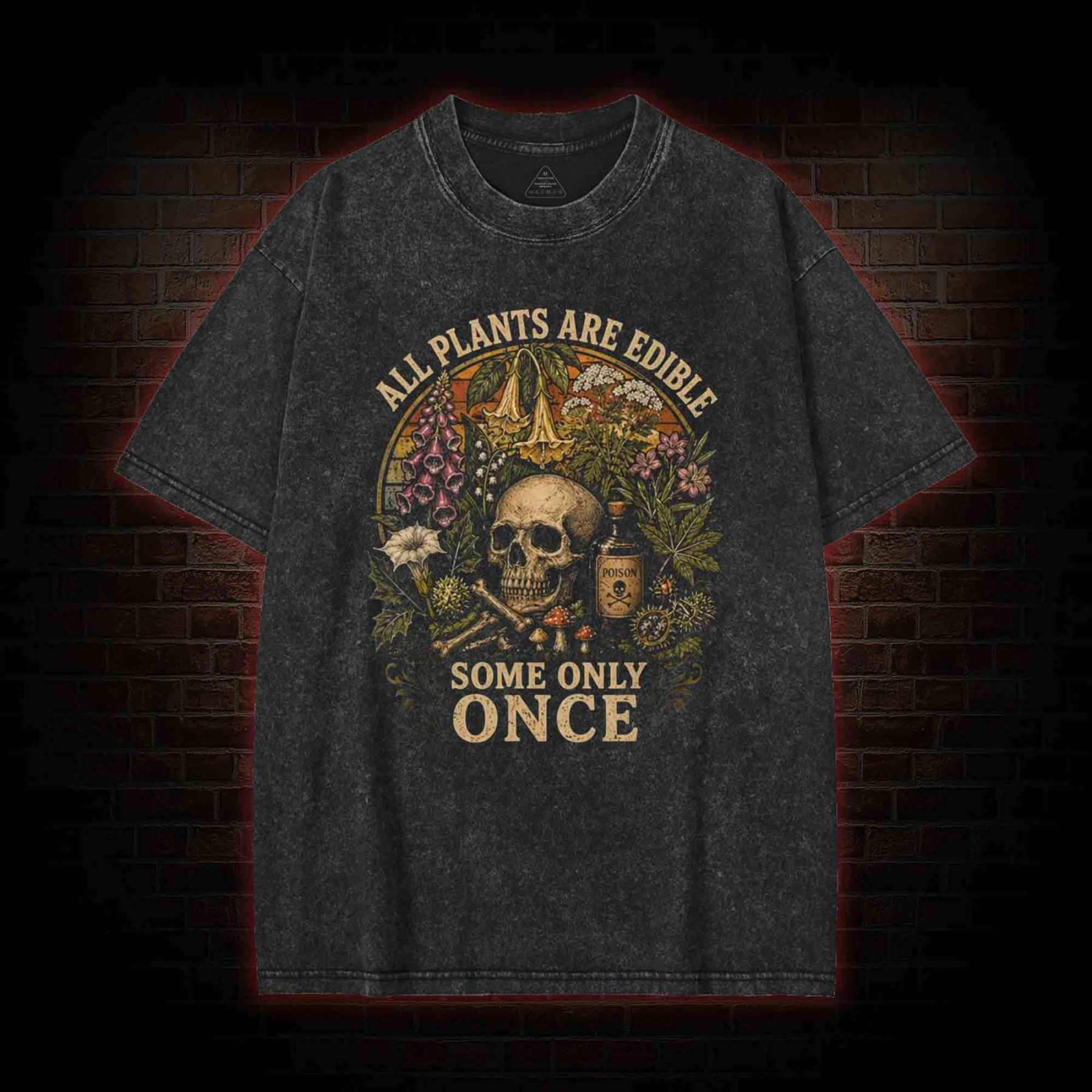 All Plants are Edible Some Only Once Washed T-shirt
